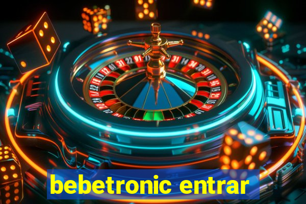 bebetronic entrar